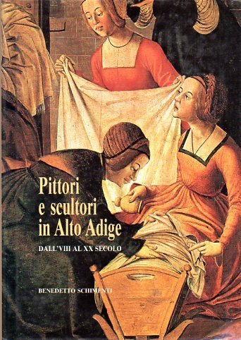 Pittori e scultori in Alto Adige: dall'VIII al XX secolo.