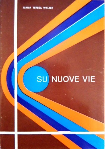 Su nuove vie: della vita e dell'attivitÃ della venerabile serva …