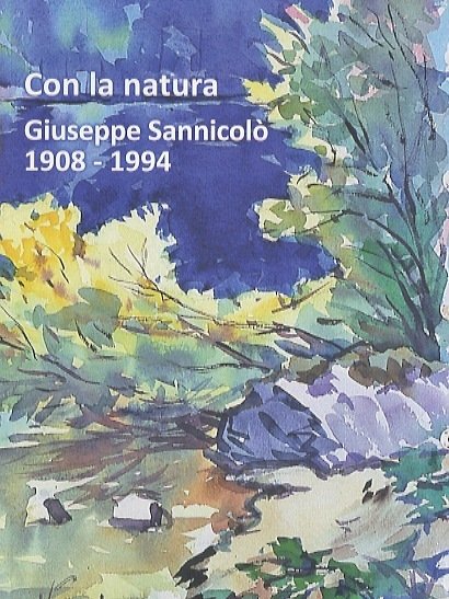 Con la natura: Giuseppe SannicolÃ²: 1908-1994.
