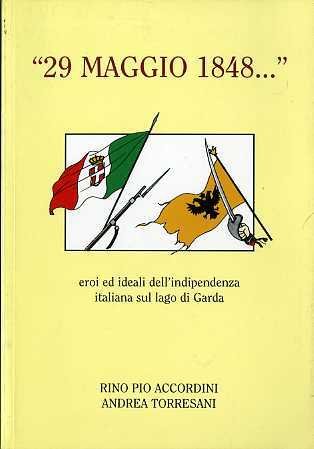 29 maggio 1848.: eroi ed ideali dell'Indipendenza italiana sul Lago …