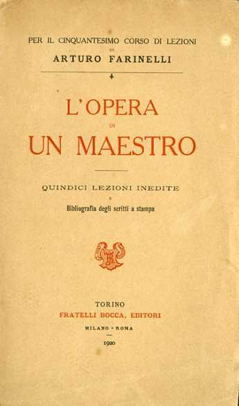 Per il cinquantesimo corso di lezioni di Arturo Farinelli: l'opera …