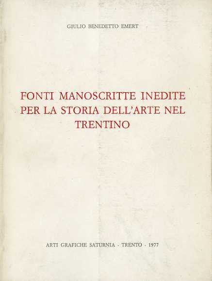 Fonti manoscritte inedite per la storia dell'arte nel Trentino.