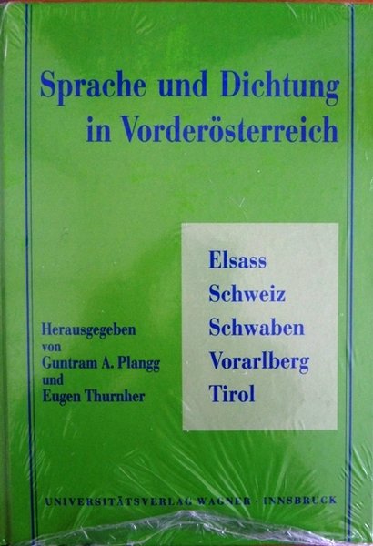Sprache und Dichtung in VorderÃ¶sterreich: Elsass, Schweiz, Schwaben, Vorarlberg, Tirol.