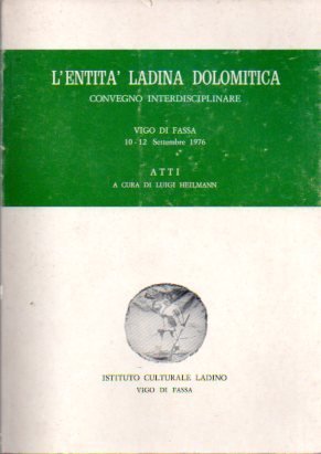 L'entità ladina dolomitica: convegno interdisciplinare: Vigo di Fassa, 10-12 settembre …