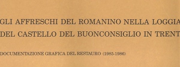 Gli affreschi del Romanino nella Loggia del Castello del Buonconsiglio …