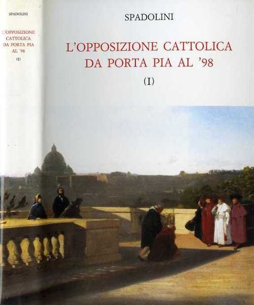 L'opposizione cattolica da Porta Pia al '98.