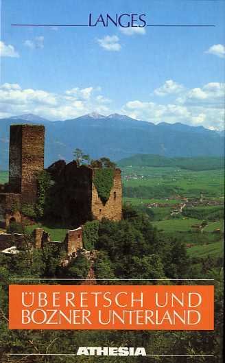 Uberetsch und Bozner Unterland: Landschaft und Leben im unteren Etschtal: …