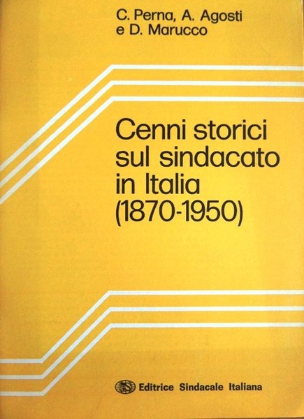 Cenni storici sul sindacato in Italia, 1870-1950.