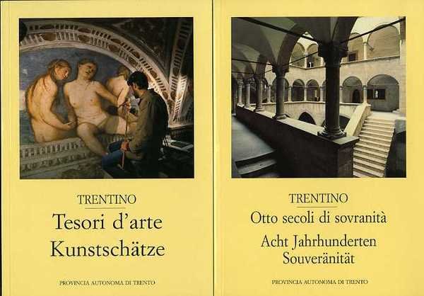 Trentino: tesori d'arte = KunstschÃ¤tze; Otto secoli di sovranitÃ = …