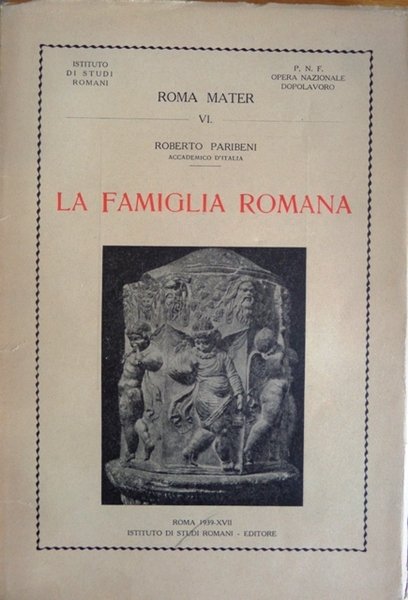 La famiglia romana. Istituto di studi romani PNF, Opera nazionale …