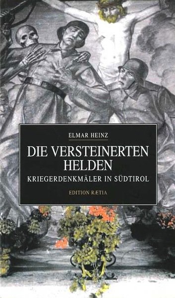 Die versteinerten Helden: KriegsdenkmÃ¤ler in SÃ¼dtirol.