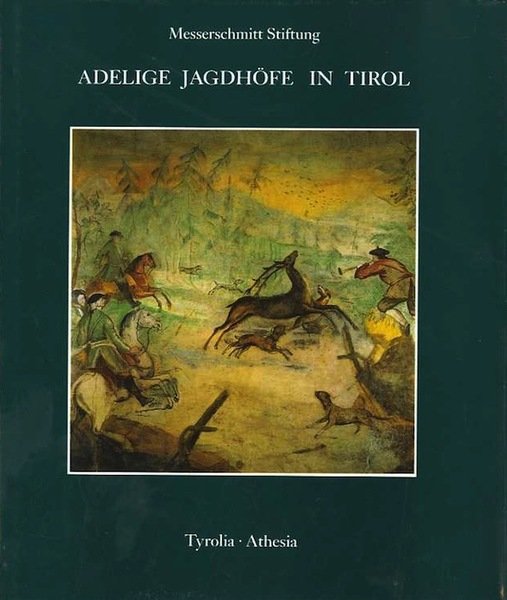 Adelige JagdhÃ¶fe in Tirol.