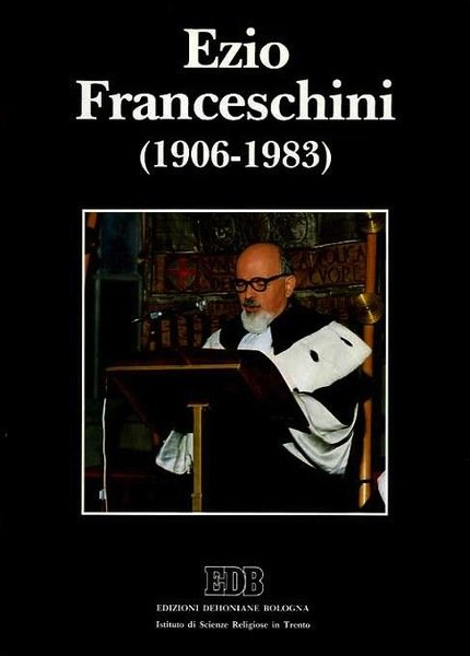 Ezio Franceschini (1906-1983): scritti, documenti, commemorazioni, testimonianze.