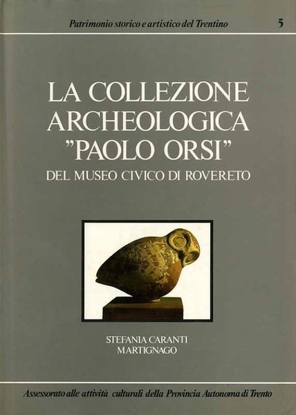 La collezione archeologica "Paolo Orsi" del Museo civico di Rovereto.