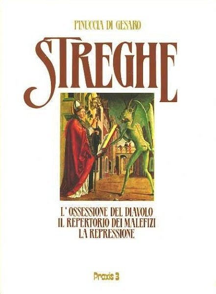 Streghe: l'ossessione del diavolo, il repertorio dei malefizi, la repressione.