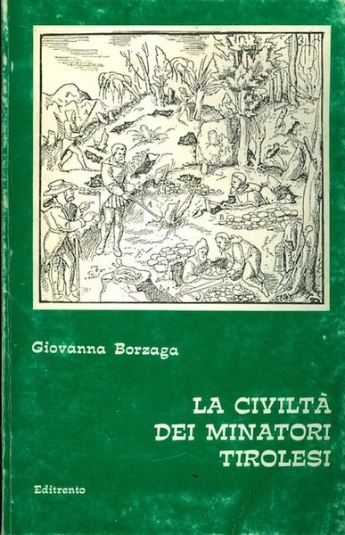 La civiltà dei minatori tirolesi.