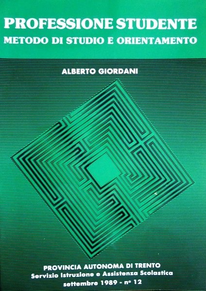 Professione studente: metodo di studio e orientamento: proposte operative per …