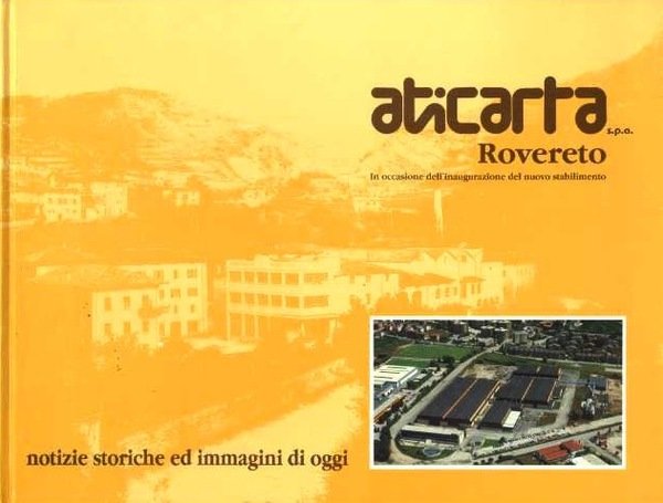 Aticarta: stabilimento di Rovereto: notizie storiche ed immagini di oggi.