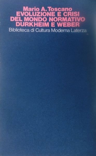 Evoluzione e crisi del mondo normativo: Durkheim e Weber.