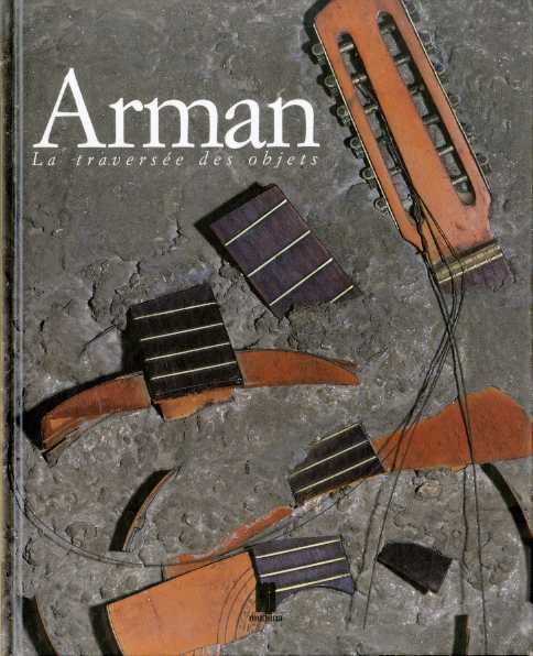 Arman: la traversee des objets.