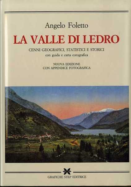 La valle di Ledro: cenni geografici, statistici e storici: con …