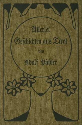 Allerlei Geschichten aus Tirol.