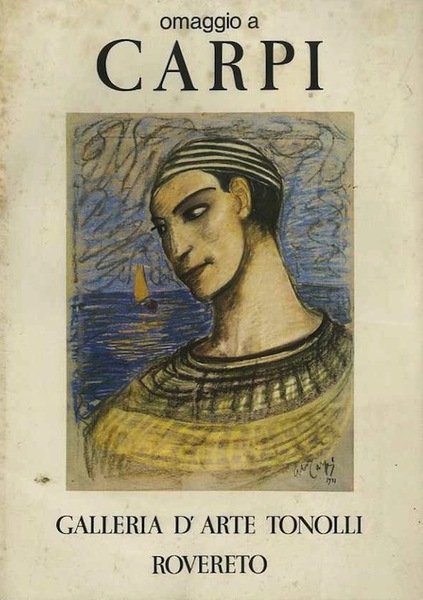 Omaggio a Carpi, 1886-1973: Galleria d'arte Tonolli, Rovereto.