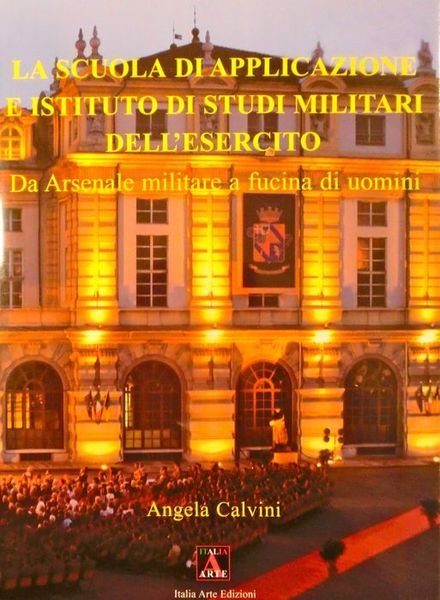 La scuola di applicazione e istituto di studi militari dell'esercito: …