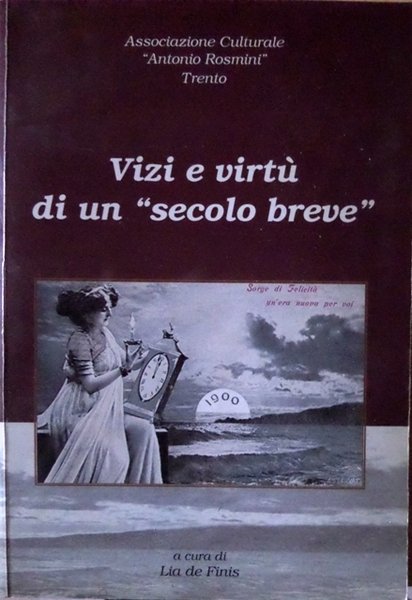 Vizi e virtù di un secolo breve: atti del Seminario …