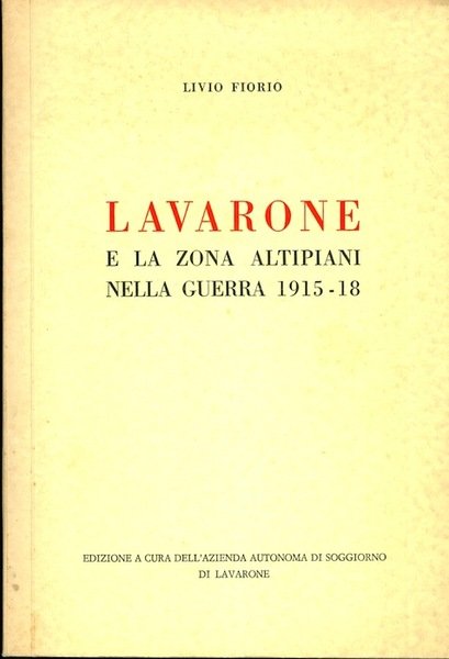 Lavarone e la zona altipiani nella guerra 1915-18: studio.