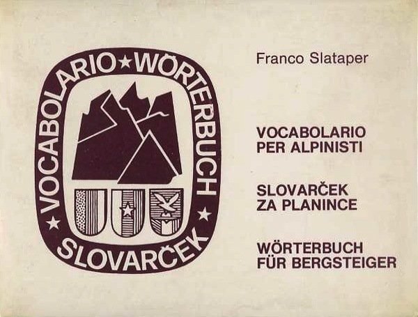 Piccolo vocabolario per alpinisti: italiano-sloveno-tedesco - Slovarcek za planince: slovensko-italijansko-nemsko …