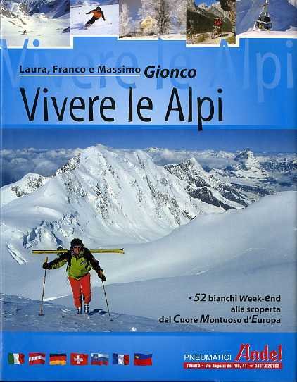 Vivere le Alpi: 52 bianchi week-end alla scoperta del cuore montuoso d'Europa.