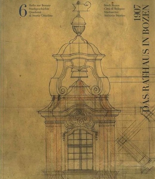 1907: das Rathaus der Stadt Bozen.
