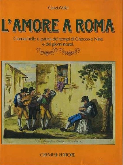 L'amore a Roma: ciumachelle e patirai dei tempi di Checco …