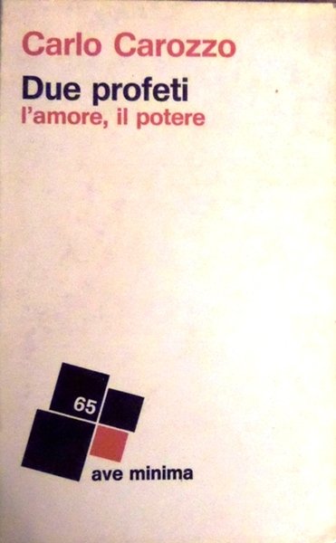 Due profeti: l'amore, il potere.