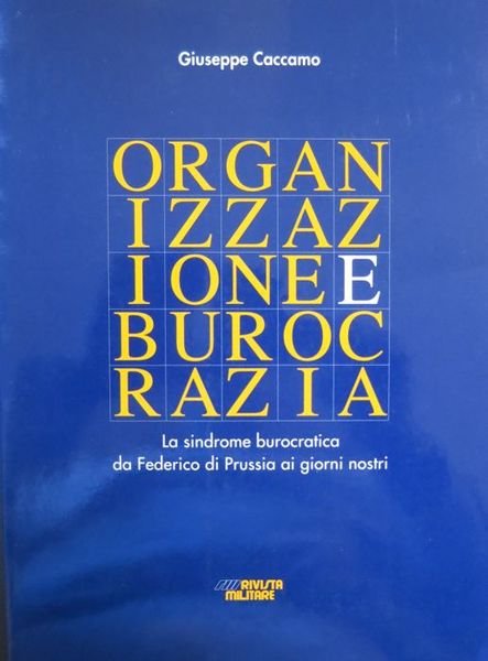 Organizzazione e burocrazia: la sindrome burocratica da Federico di Prussia …