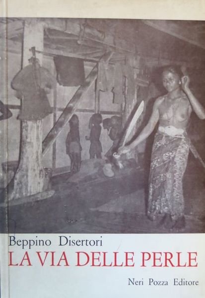 La via delle perle: note di viaggio in Birmania, Borneo, …