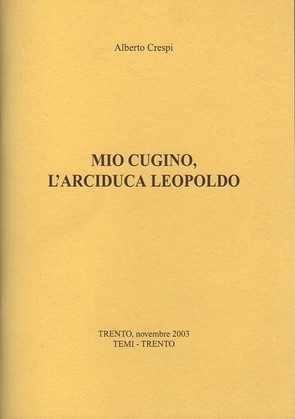 Mio cugino, l'arciduca Leopoldo.