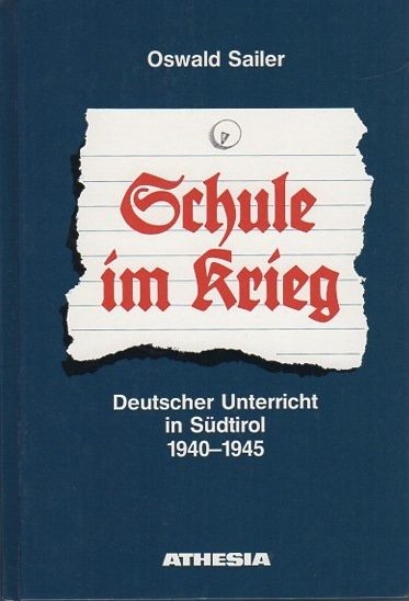 Schule im Krieg: deutscher Unterricht in SÃ¼dtirol 1940-1945.