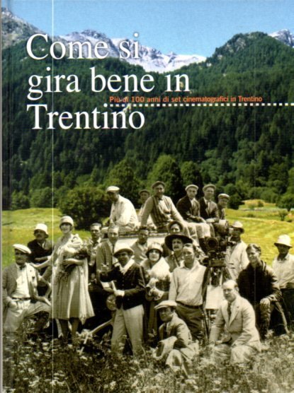 Come si gira bene in Trentino: più di cento anni …