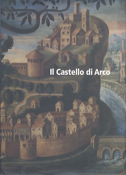 Il castello di Arco.