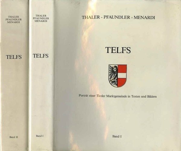 Telfs: PortrÃ¤t einer Tiroler Marktgemeinde in Texten und Bildern.