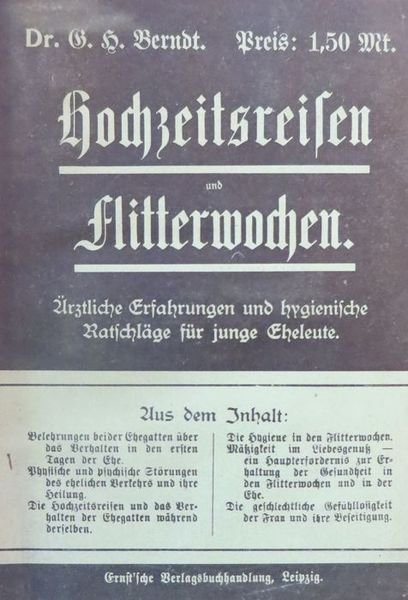 Hochzeitsreisen und Flitterwochen: aerztliche Erfahrungen u. RatschlÃ¤ge fÃ¼r junge Eheleute.