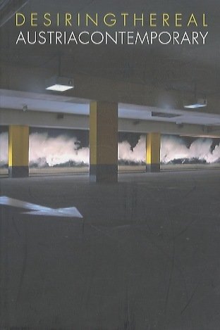 Desiring the real: Austria contemporary.
