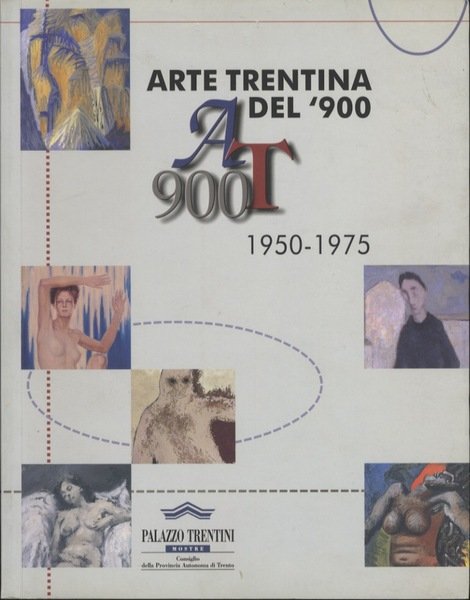 Arte trentina del '900: AT 900: 1950-1975.