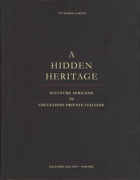 A Hidden Heritage. Sculture Africane in collezioni private italiane.