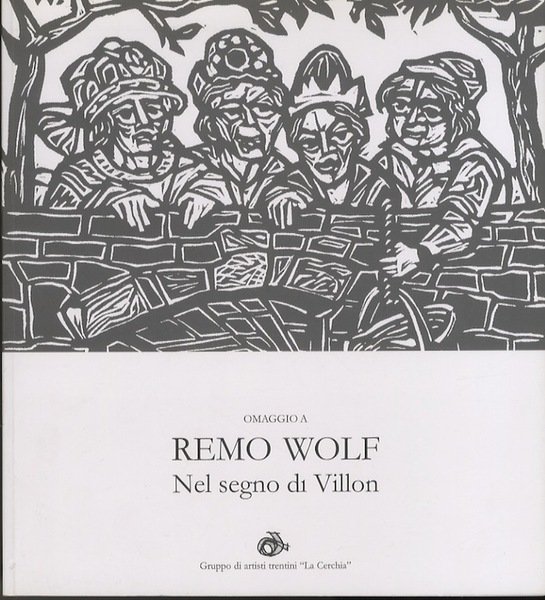 Omaggio a Remo Wolf: nel segno di Villon.