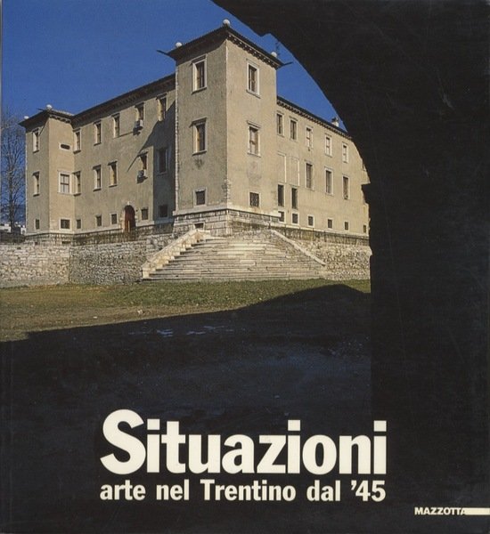 Situazioni: arte nel Trentino dal '45.