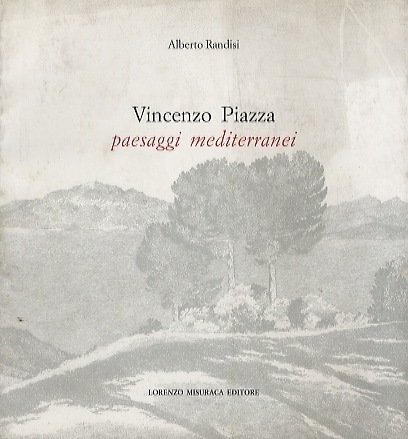 Vincenzo Piazza: paesaggi mediterranei.