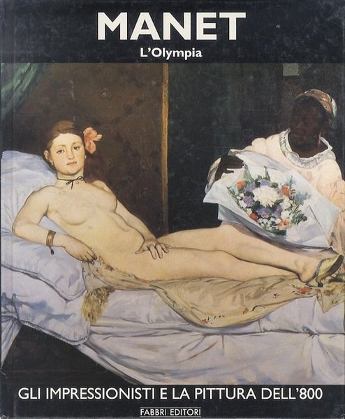 Manet: volume primo: L'Olympia.